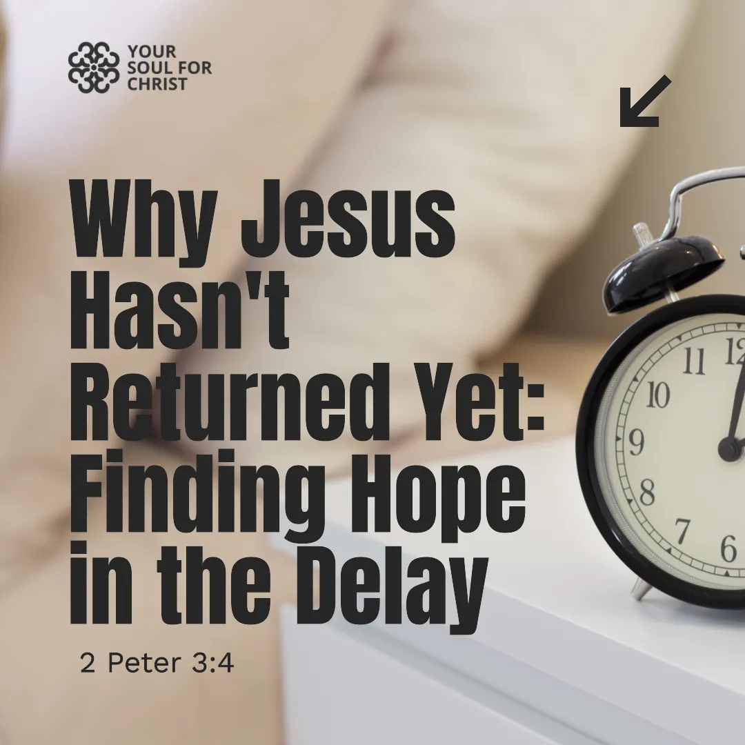 Why Jesus Hasn't Returned Yet: Finding Hope in the Delay - 2 Peter 3:4