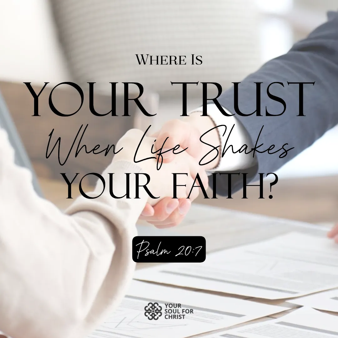 Where Is Your Trust When Life Shakes Your Faith? - Psalm 20:7