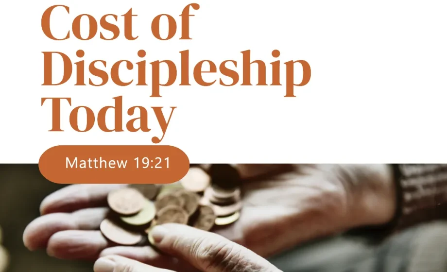 The True Cost of Discipleship Today - Matthew 19:21