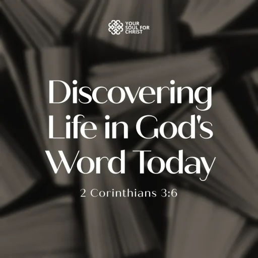 Discovering Life in God's Word Today - 2 Corinthians 3:6