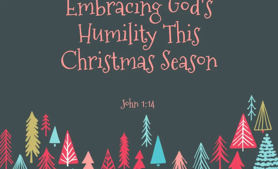 Embracing God's Humility This Christmas Season - John 1:14