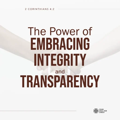 The Power of Embracing Integrity and Transparency - 2 Corinthians 4:2