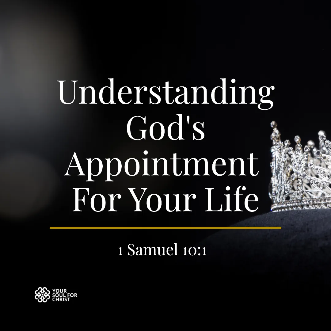 Understanding God's Appointment For Your Life - 1 Samuel 10:1