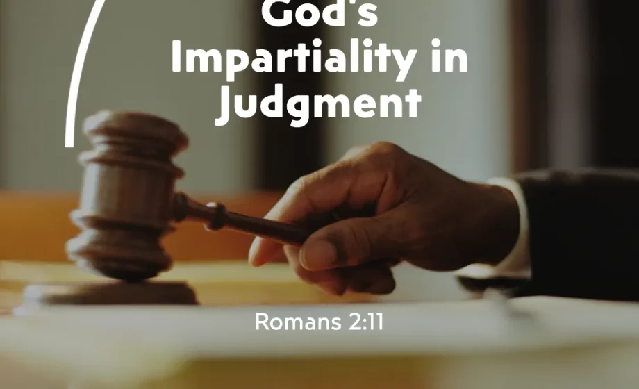 Understanding God's Impartiality in Judgment - Romans 2:11