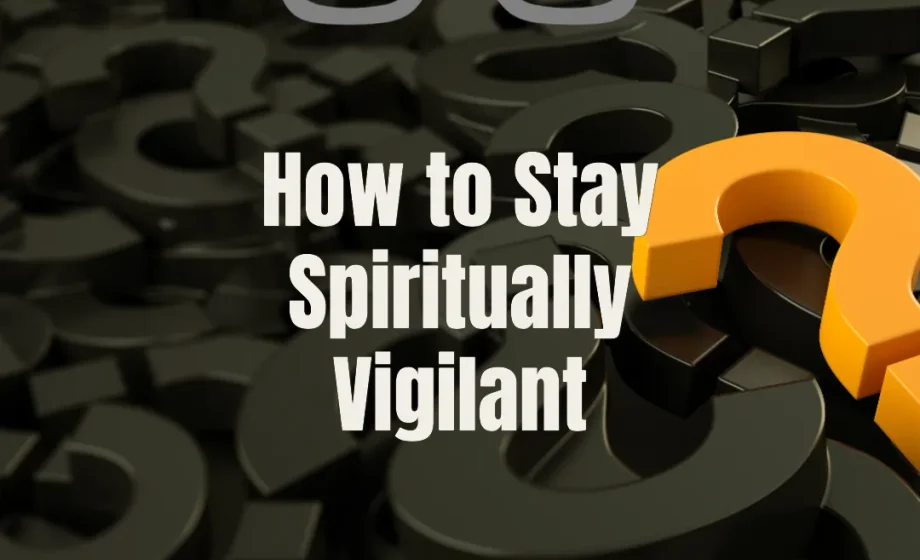 How to Stay Spiritually Vigilant - 1 Samuel 24:22