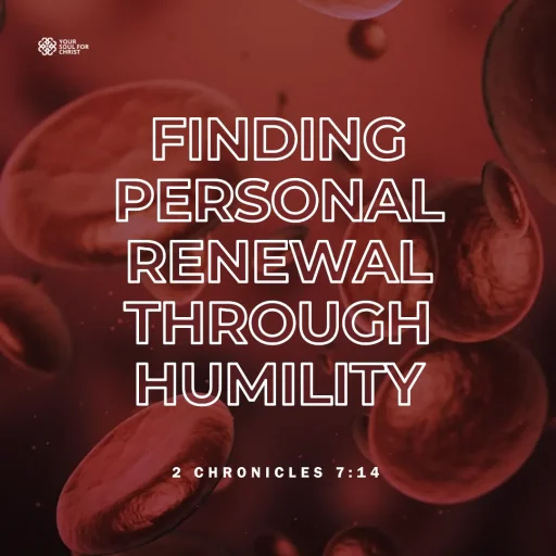 Finding Personal Renewal Through Humility - 2 Chronicles 7:14
