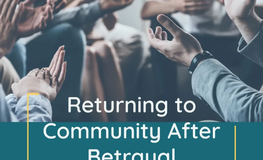 Returning to Community After Betrayal - Hebrews 10:24-25