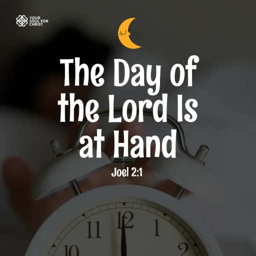 The Day of the Lord Is at Hand - Joel 2:1