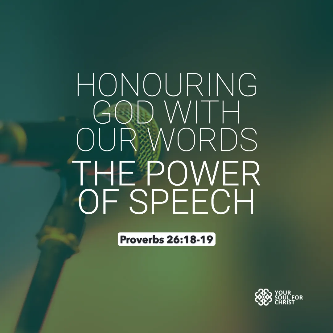 Honouring God with Our Words: The Power of Speech - Proverbs 26:18-19