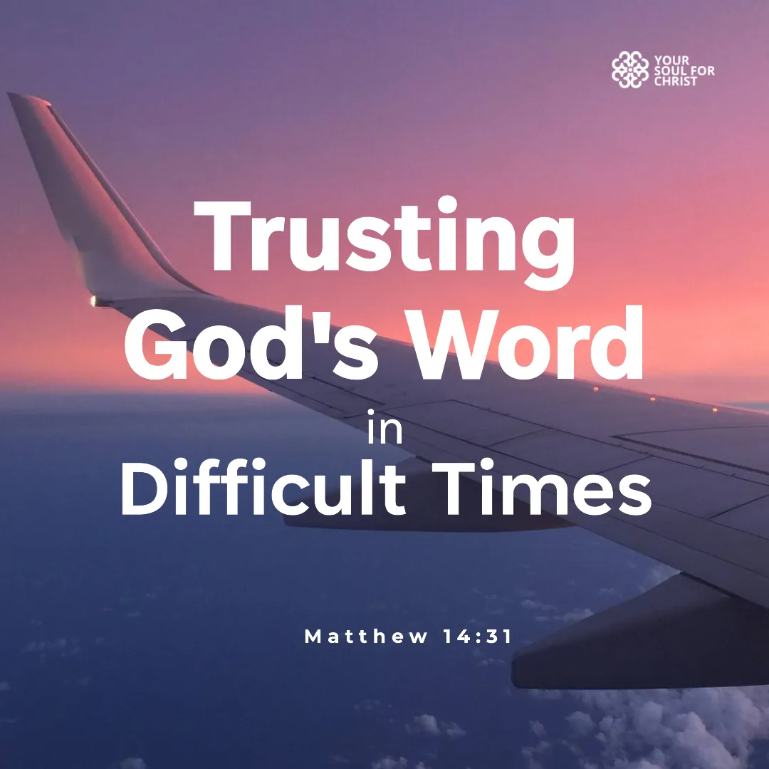 Trusting God's Word in Difficult Times - Matthew 14:31