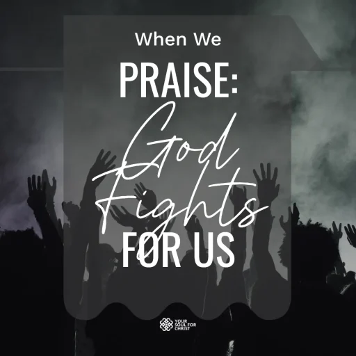 When We Praise: God Fights for Us - 2 Chronicles 20:22