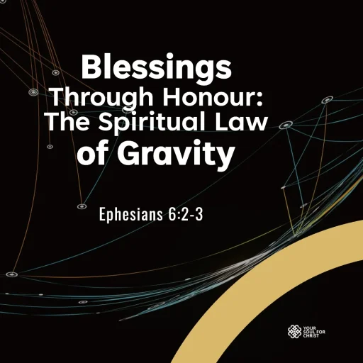 Blessings Through Honour: The Spiritual Law of Gravity - Ephesians 6:2-3