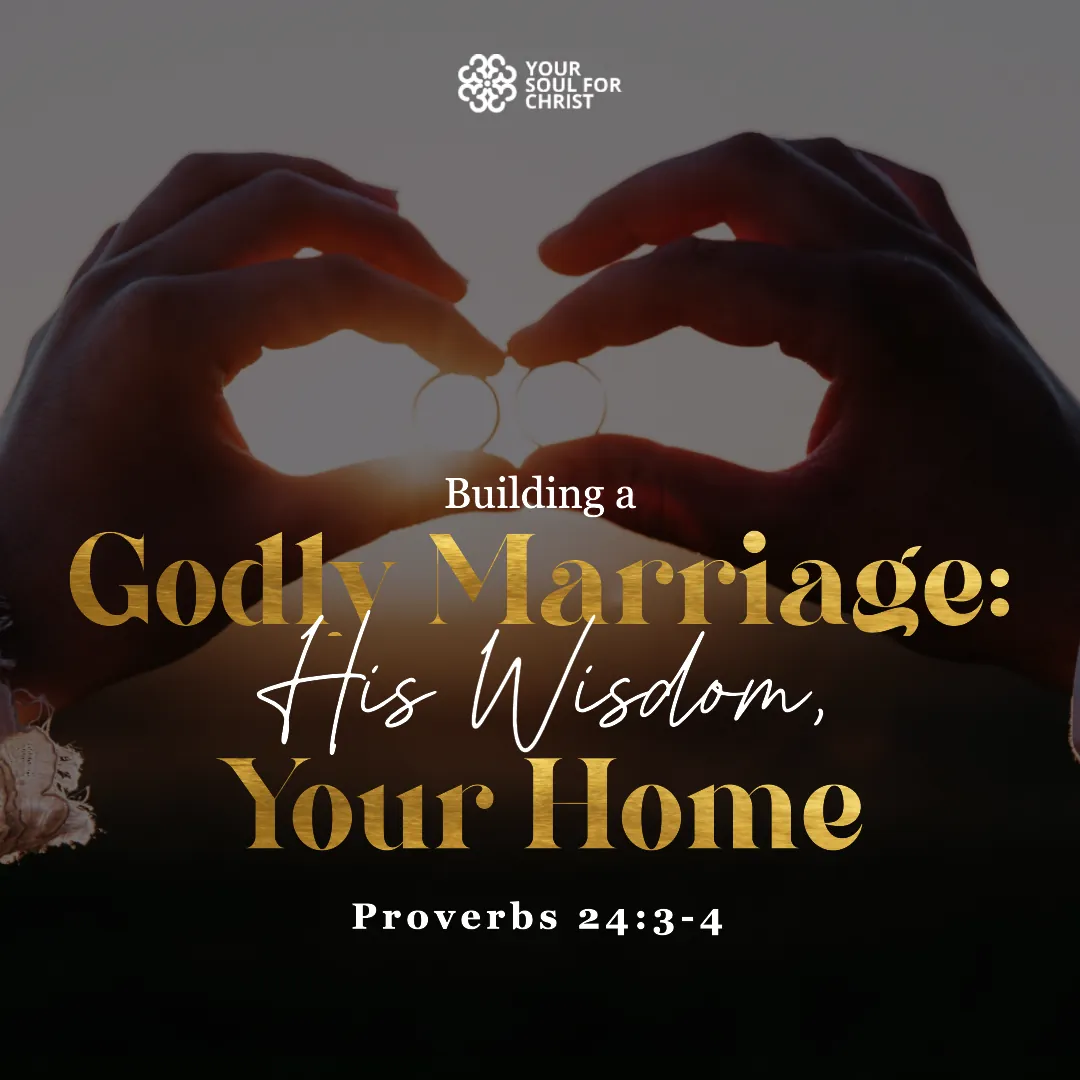 Building a Godly Marriage: His Wisdom, Your Home - Proverbs 24:3-4