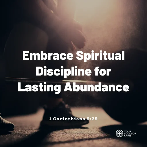 Embrace Spiritual Discipline for Lasting Abundance - 1 Corinthians 9:25