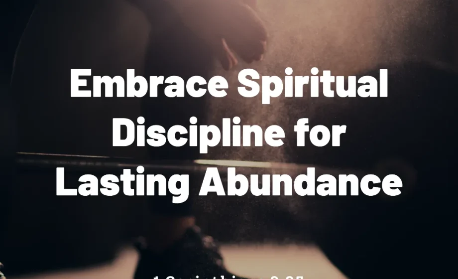 Embrace Spiritual Discipline for Lasting Abundance - 1 Corinthians 9:25