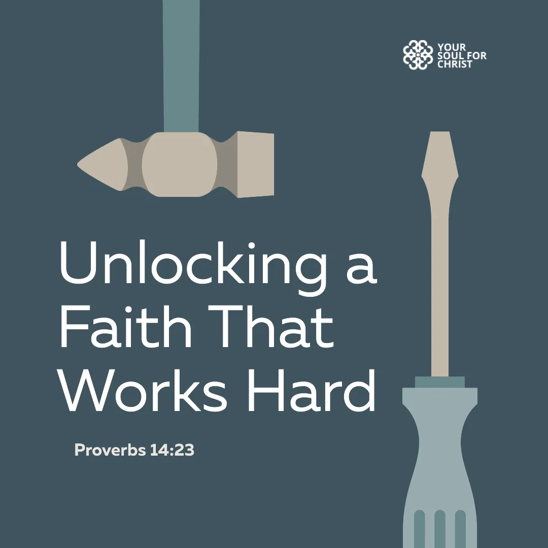 Unlocking a Faith That Works Hard - Proverbs 14:23