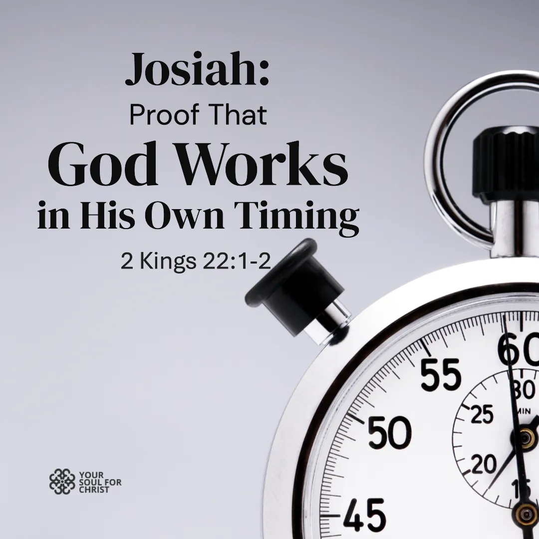God Works in His Own Timing - 2 Kings 22:1-2