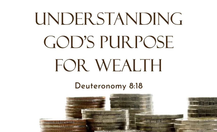 Understanding God's Purpose for Wealth - Deuteronomy 8:18