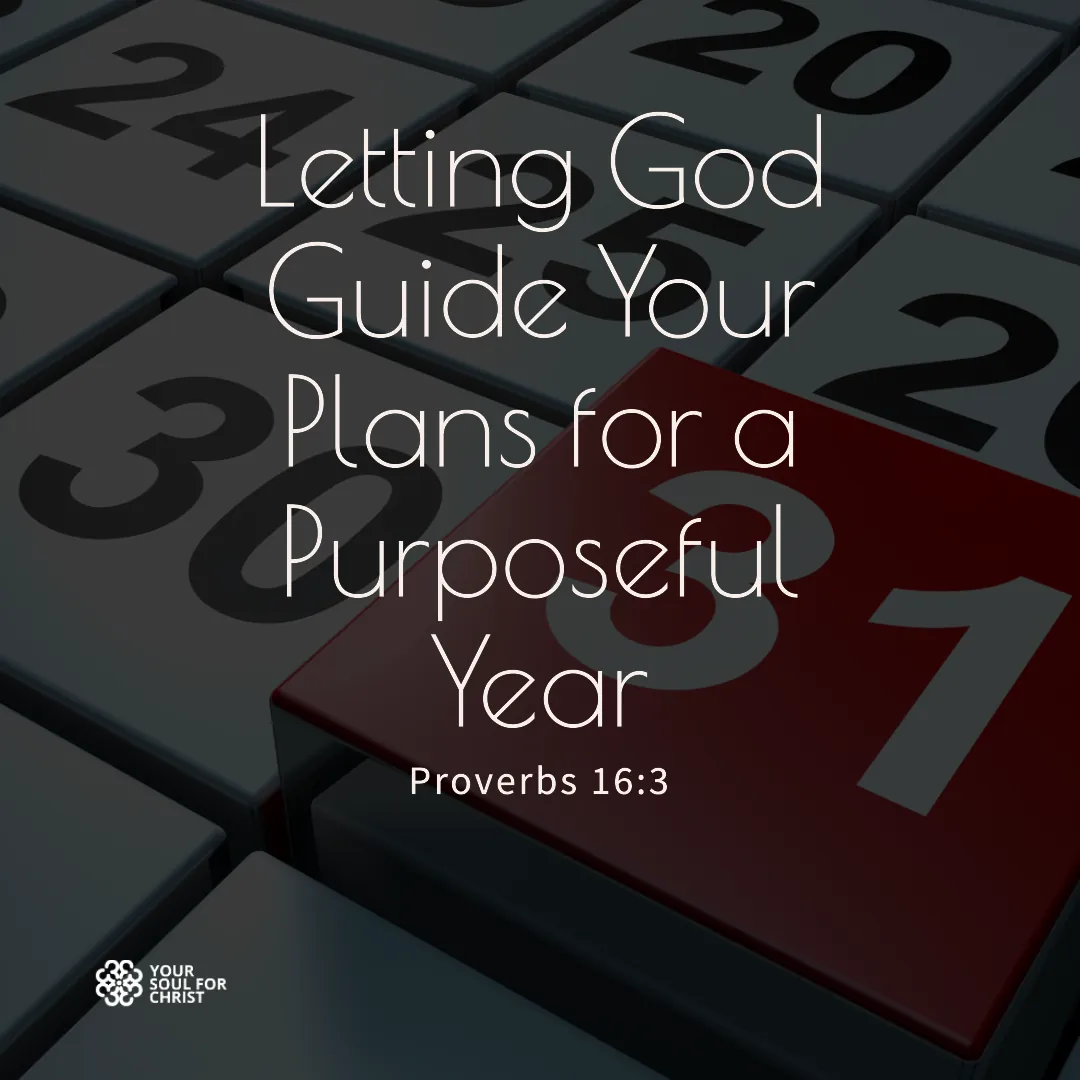 Letting God Guide Your Plans for a Purposeful Year - Proverbs16v3