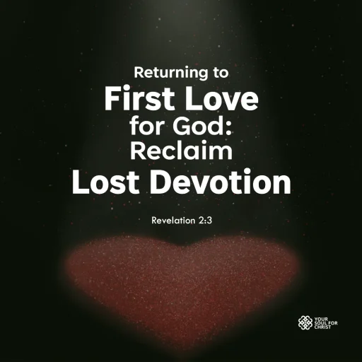 Returning to First Love for God: Reclaim Lost Devotion - Revelation 2:3