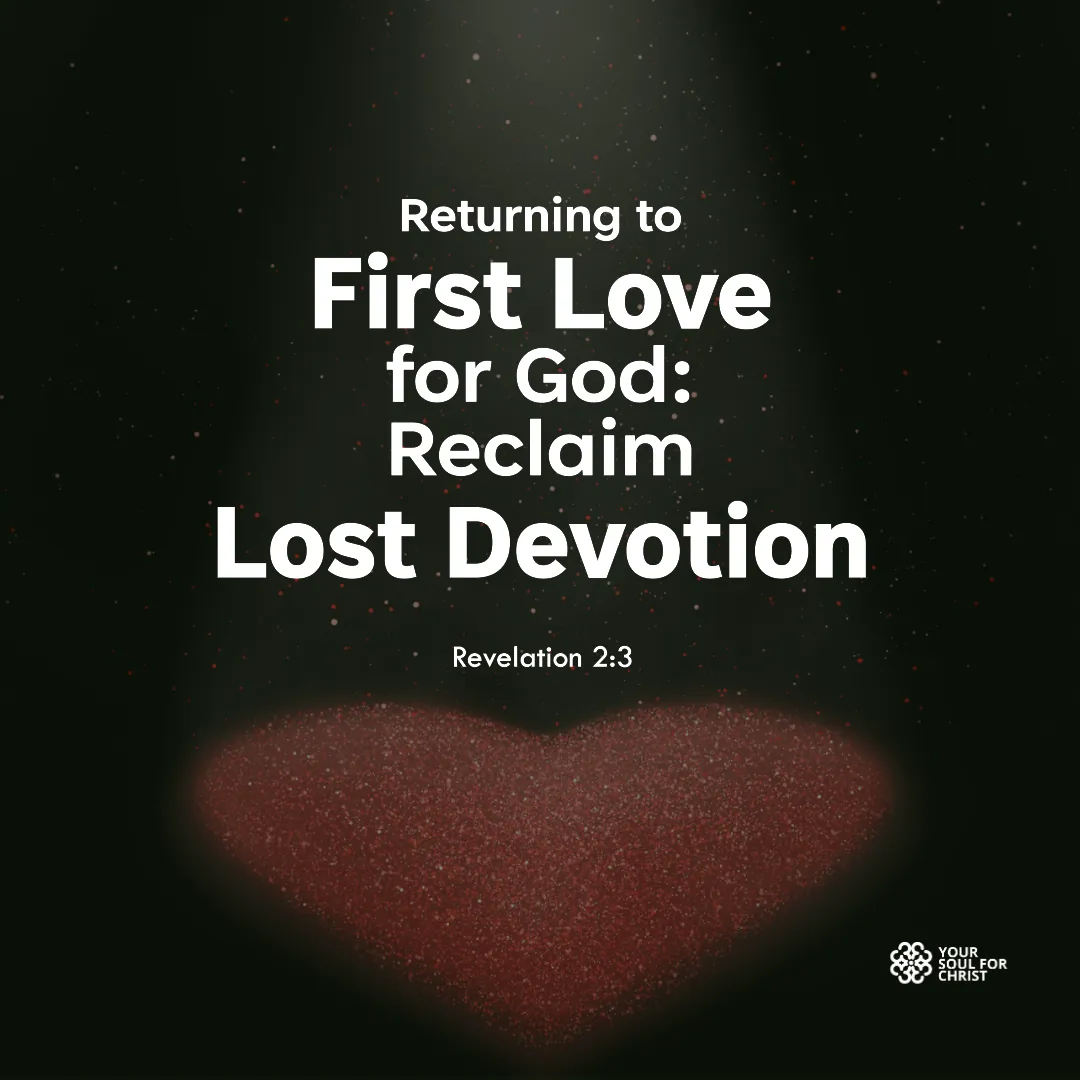 Returning to First Love for God: Reclaim Lost Devotion - Revelation 2:3