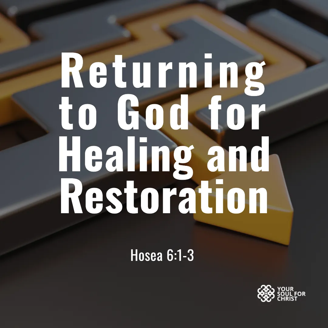 Returning to God for Healing and Restoration - Hosea 6:1-3
