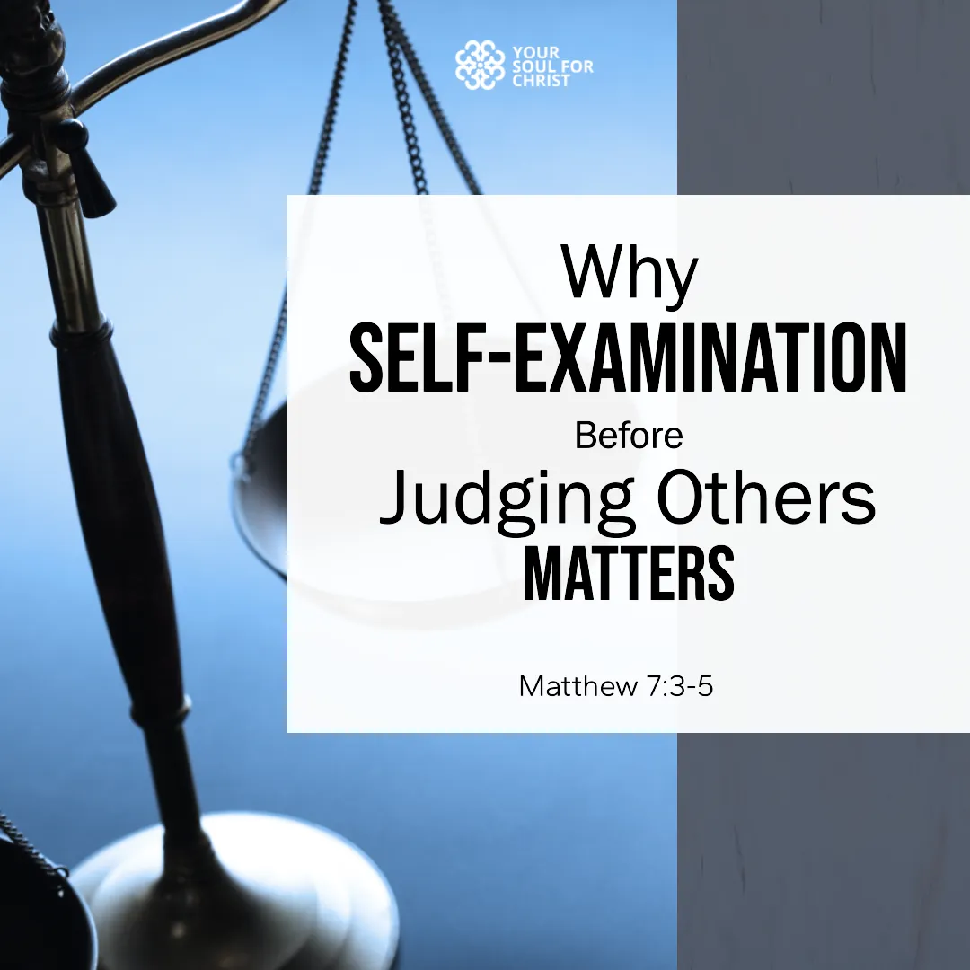 Why Self-Examination Before Judging Others Matters - Matthew 7:3-5