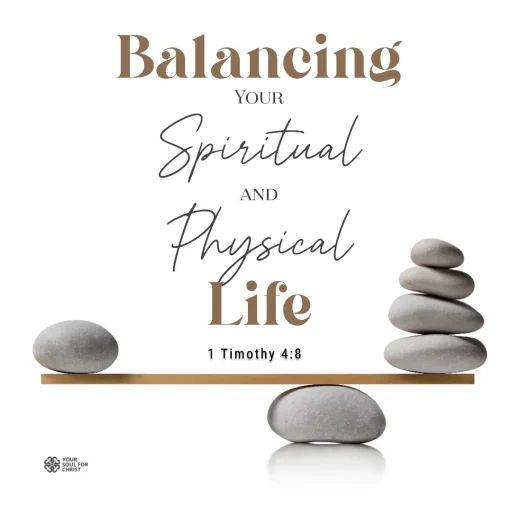 Balancing Your Spiritual and Physical Life -1 Timothy 4:8