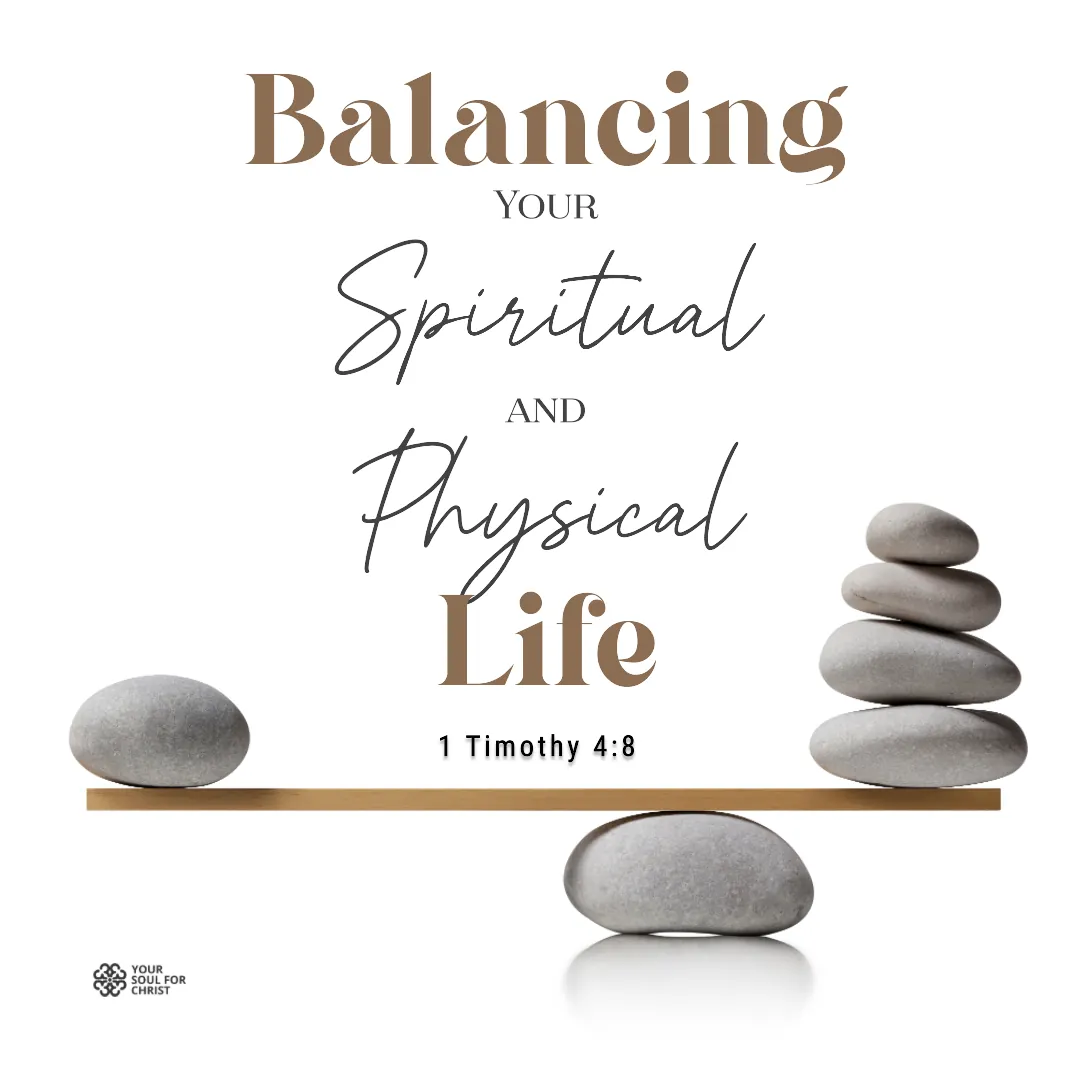 Balancing Your Spiritual and Physical Life -1 Timothy 4:8
