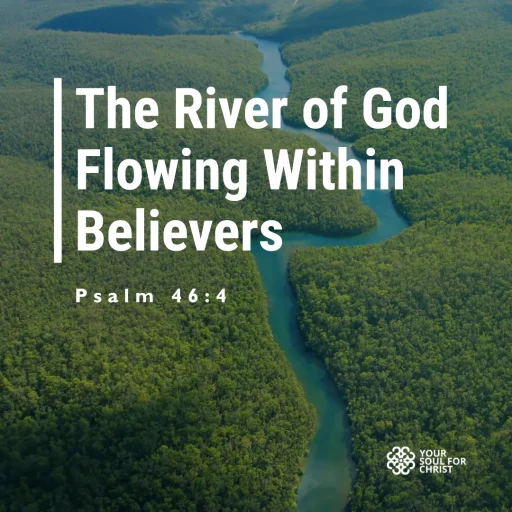 The River of God Flowing Within Believers - Psalm 46:4