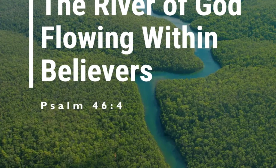 The River of God Flowing Within Believers - Psalm 46:4