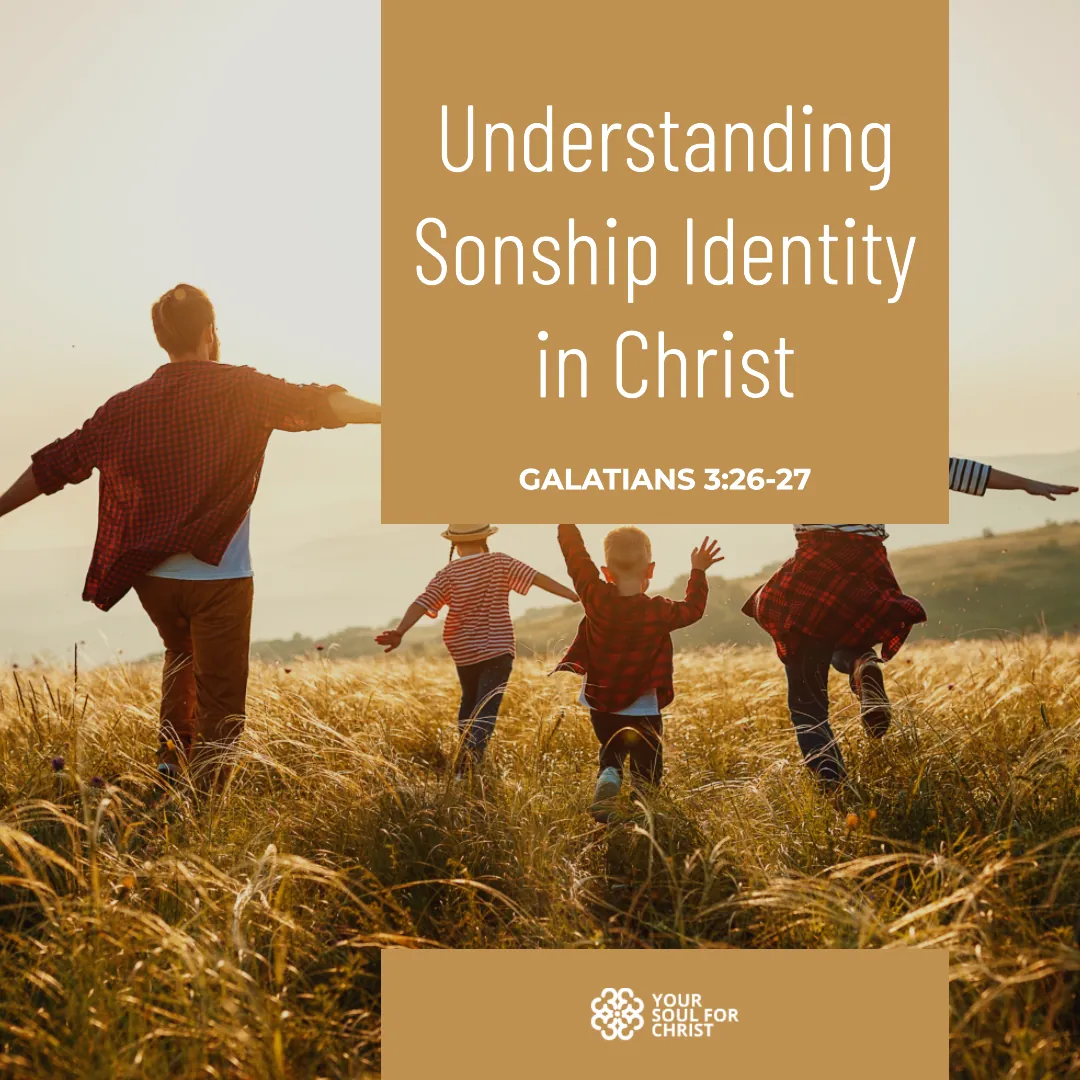 Understanding Sonship Identity in Christ - Galatians 3:26-27