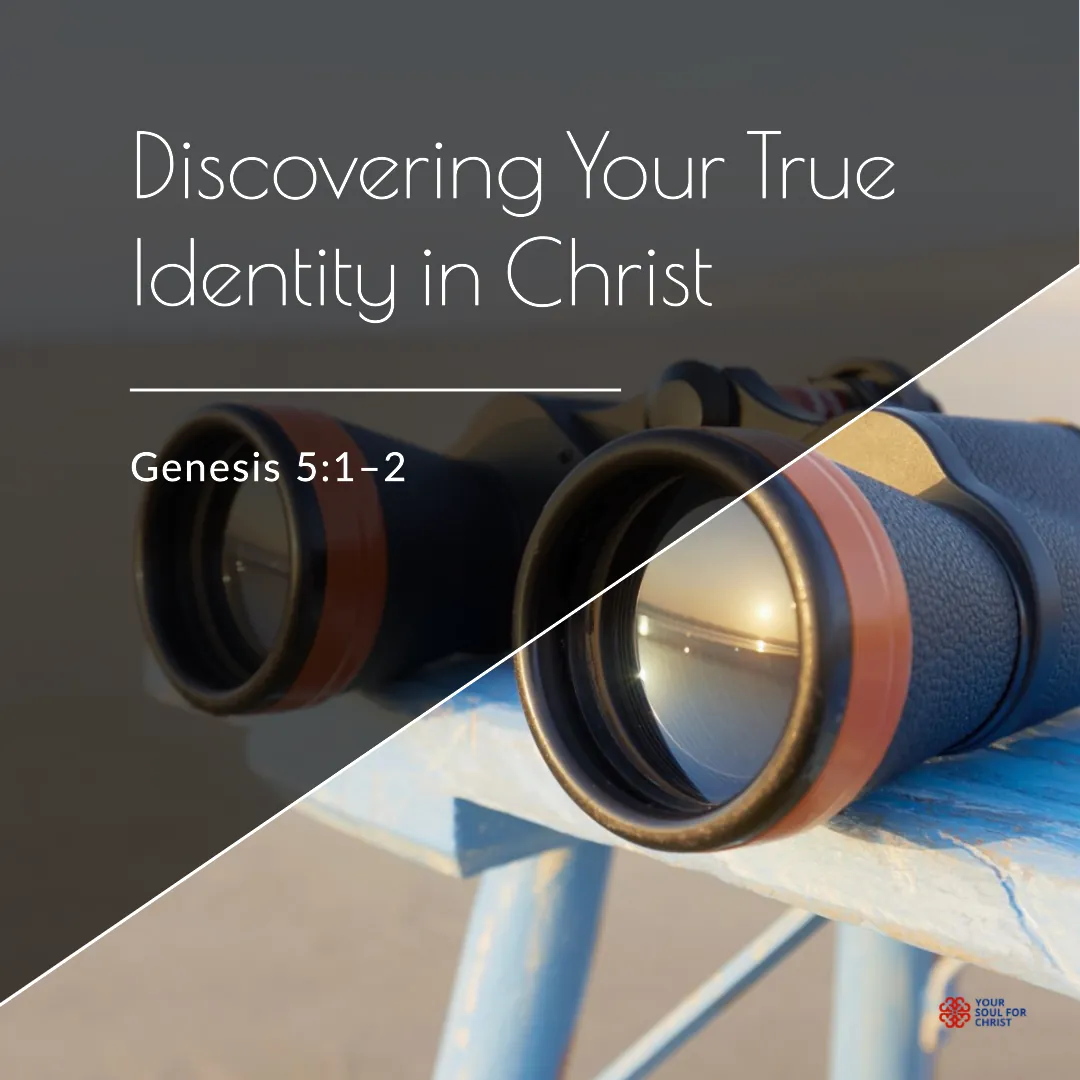 Discovering Your True Identity In Christ - Genesis 5:1-2