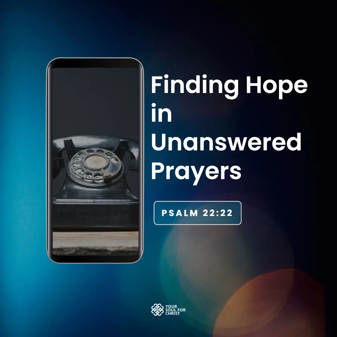 Finding Hope in Unanswered Prayers - Psalm 22:22