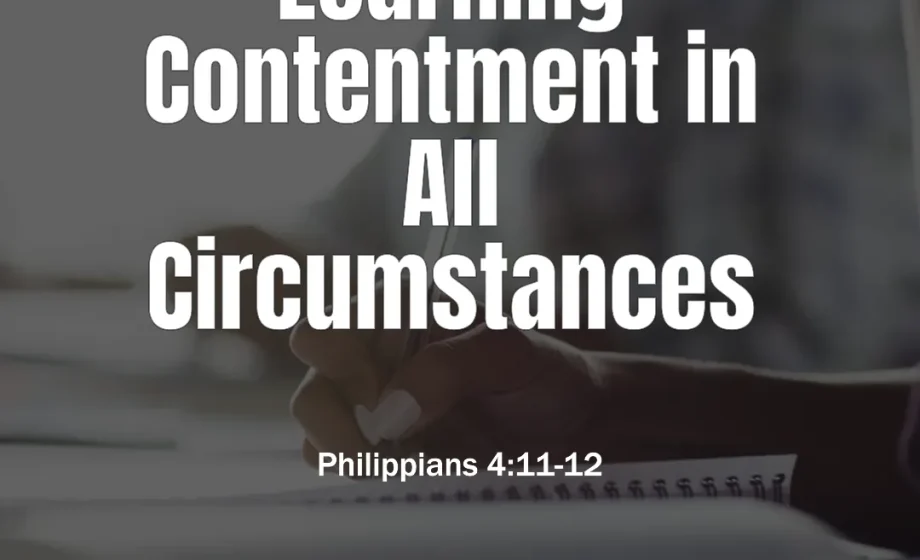 Learning Contentment in All Circumstances - Philippians 4:11-12