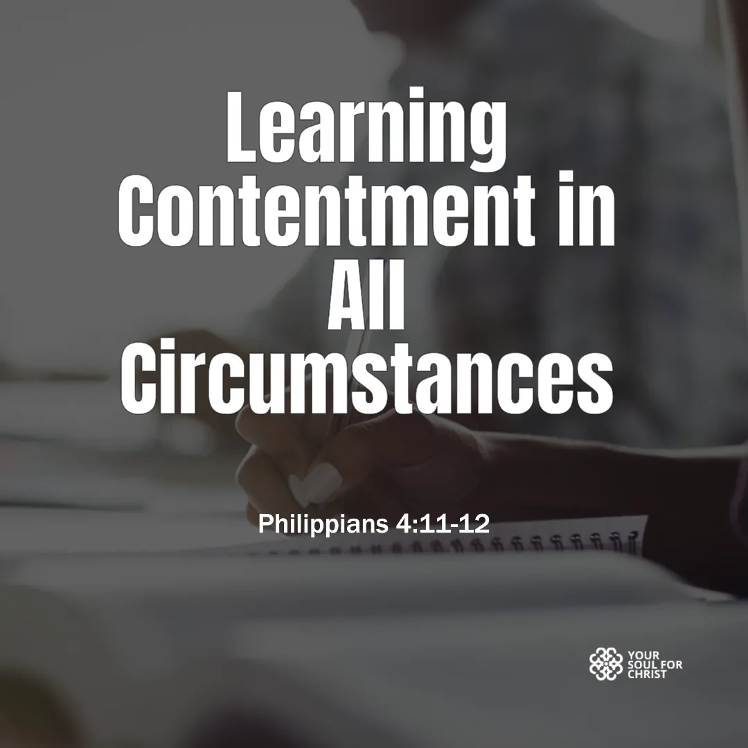Learning Contentment in All Circumstances - Philippians 4:11-12