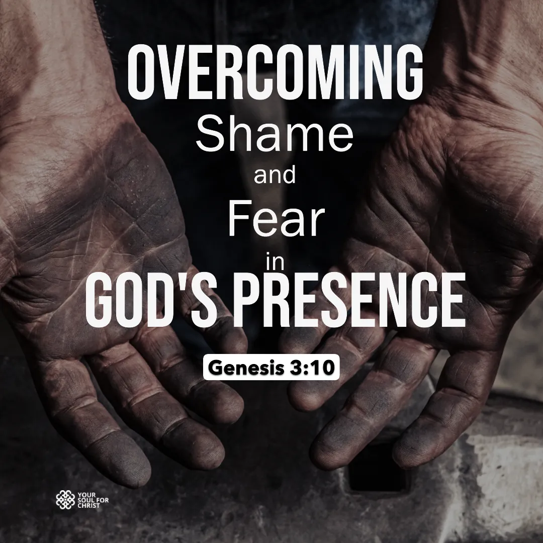Overcoming Shame and Fear in God's Presence - Genesis 3:10