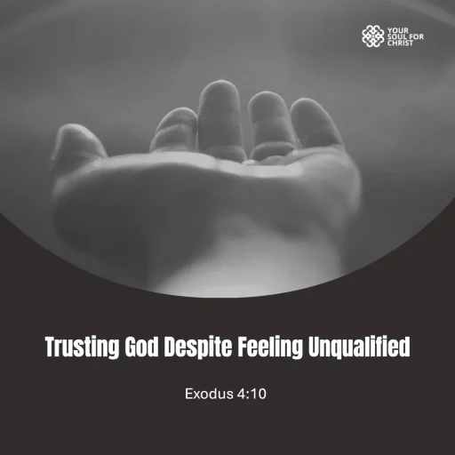 Trusting God Despite Feeling Unqualified -Exodus 4:10