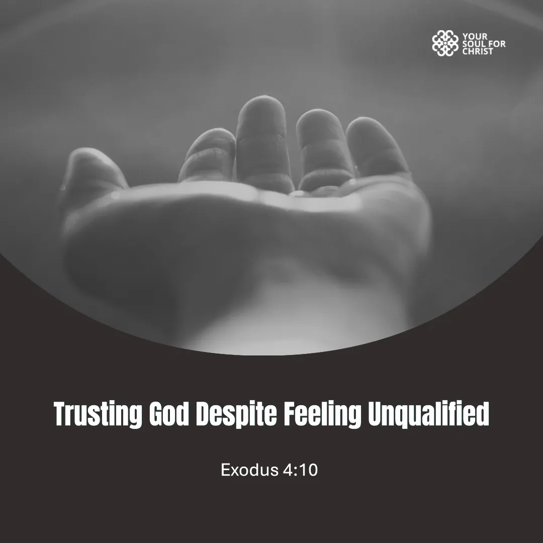 Trusting God Despite Feeling Unqualified -Exodus 4:10