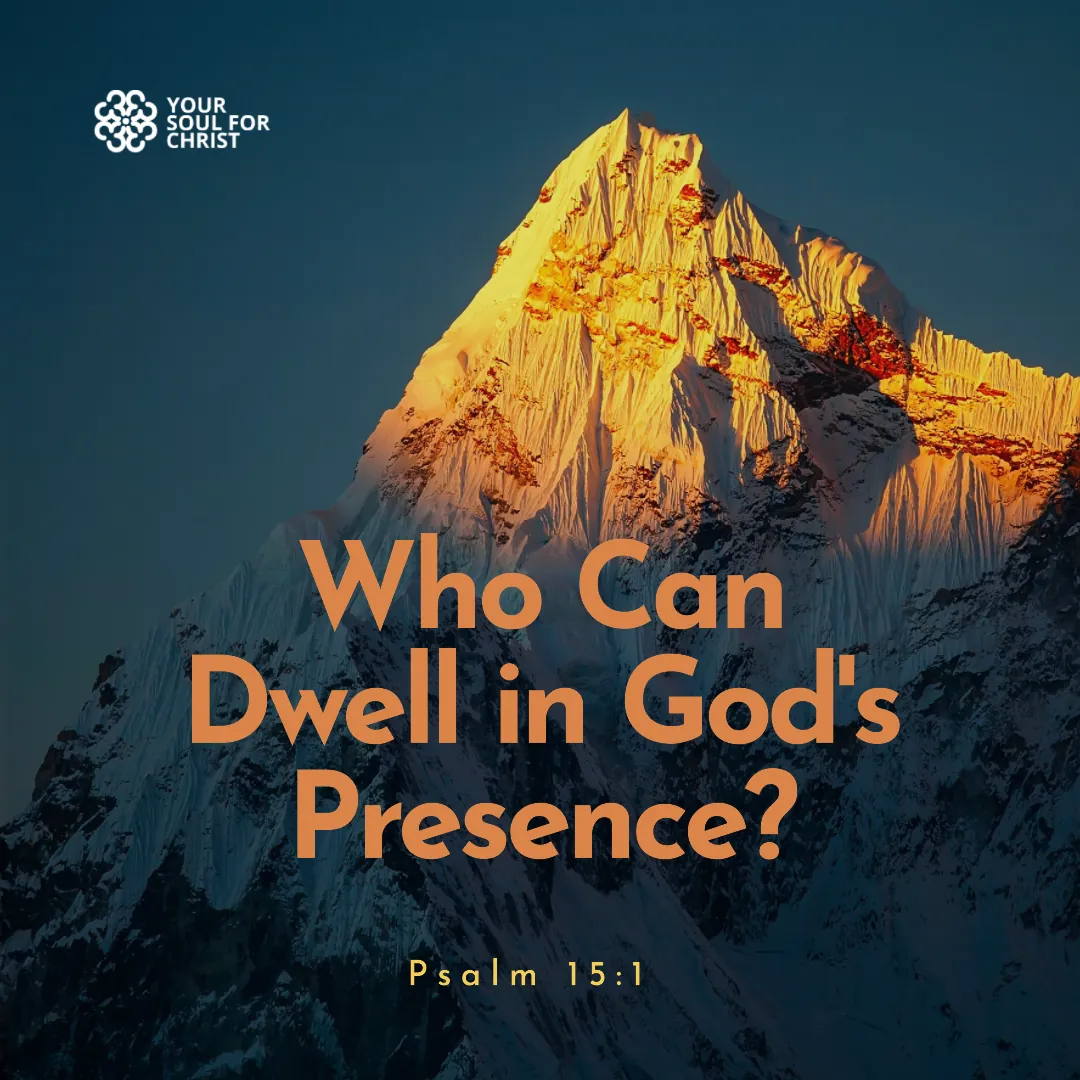 Who Can Dwell in God's Presence? - Psalm 15:1
