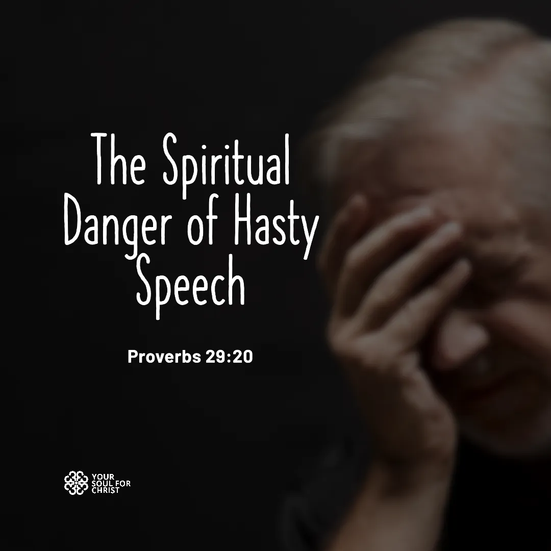 The Spiritual Danger of Hasty Speech - Proverbs 29:20