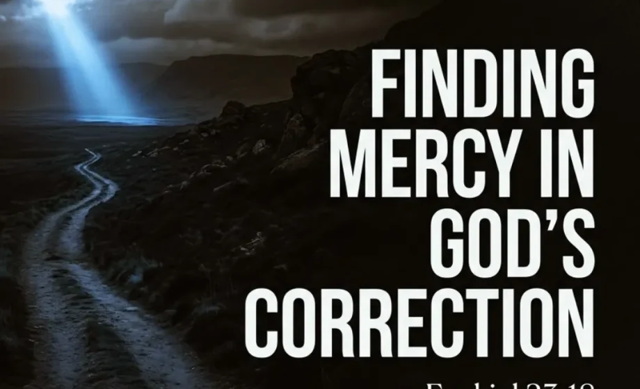 Finding Mercy in God's Correction: Lessons from Ezekiel 23