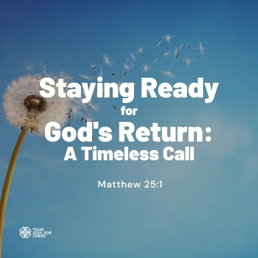 Staying Ready for God's Return: A Timeless Call - Matthew 25:1
