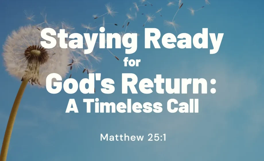 Staying Ready for God's Return: A Timeless Call - Matthew 25:1