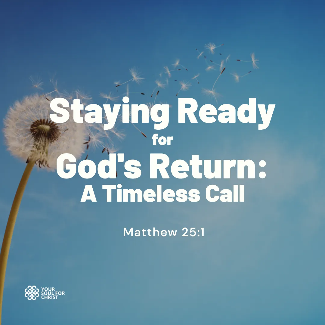 Staying Ready for God's Return: A Timeless Call - Matthew 25:1