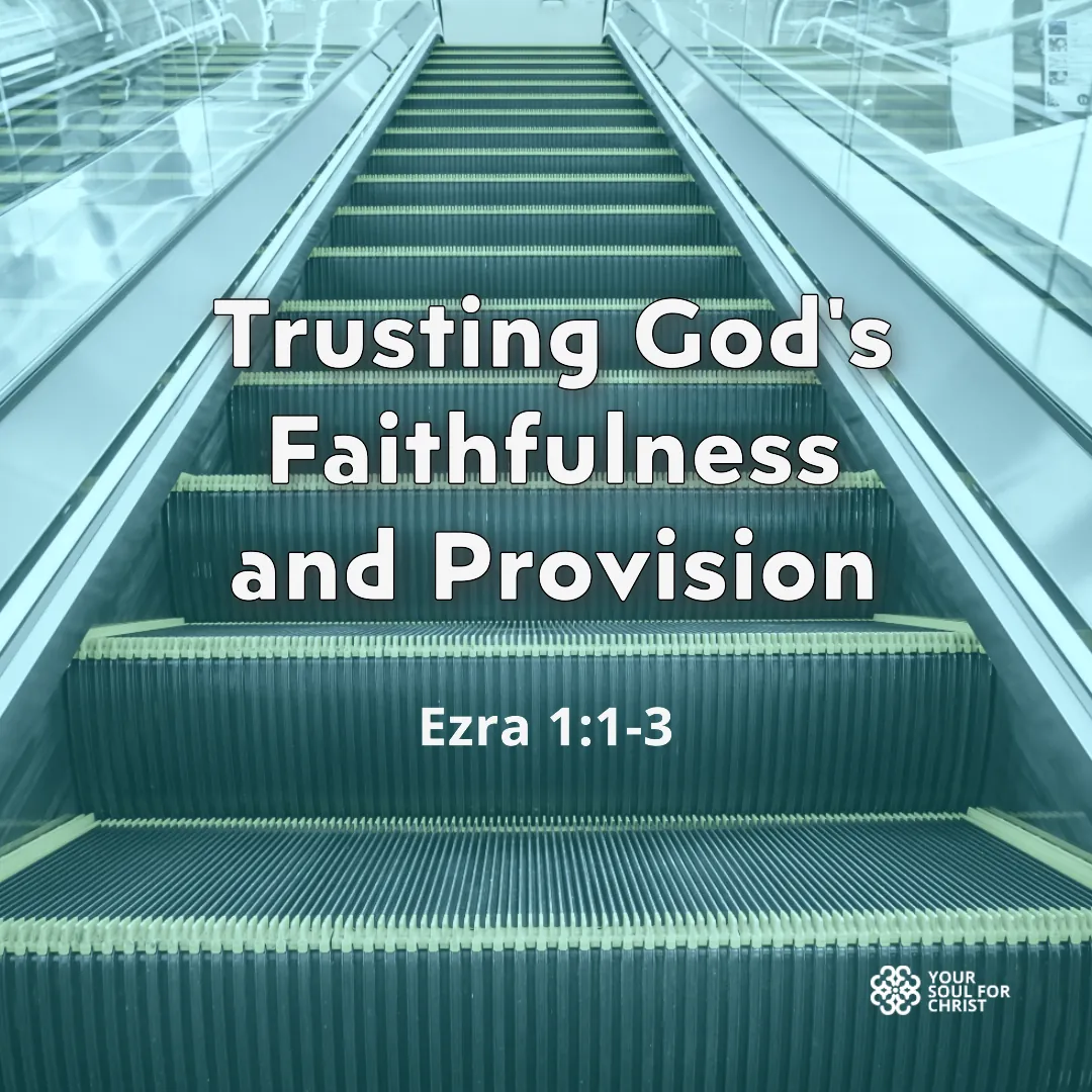 Trusting God's Faithfulness and Provision - Ezra 1:1-3