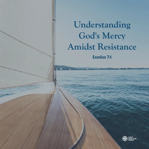Understanding God's Mercy Amidst Resistance - Exodus 7:14
