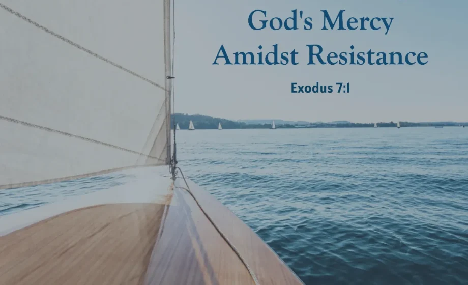 Understanding God's Mercy Amidst Resistance - Exodus 7:14