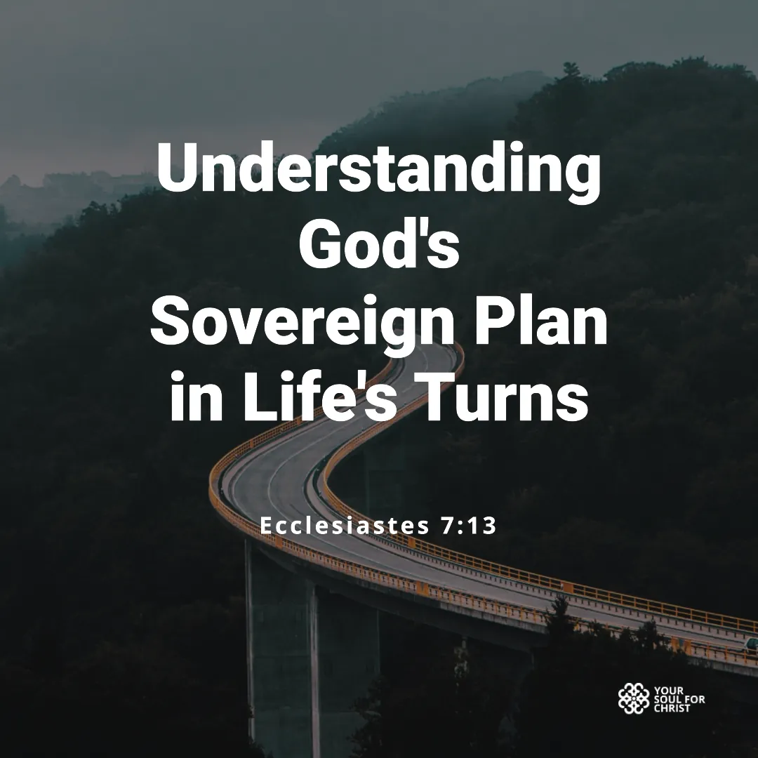Understanding God's Sovereign Plan in Life's Turns - Ecclesiastes 7:13