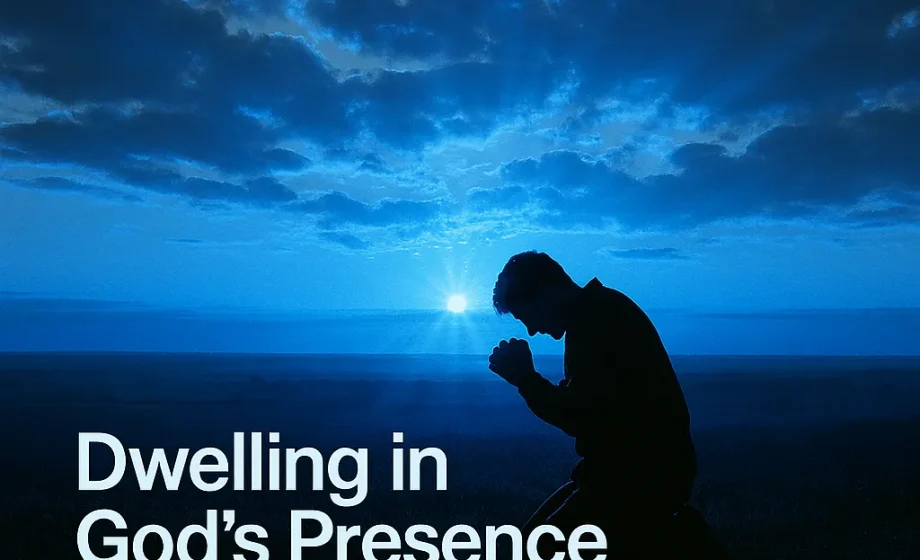Dwelling in God's Presence: The One Desire Worth Having - Psalm 27:4
